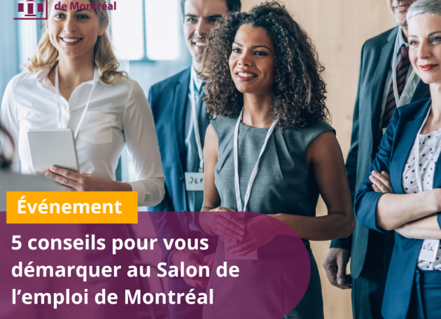 5 conseils pour vous démarquer lors du Salon de l'emploi de Montréal ! 5 conseils pour vous démarquer lors du Salon de l'emploi de Montréal !