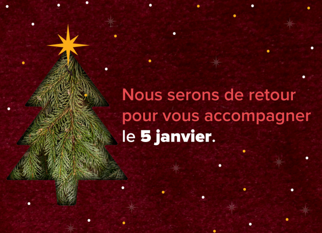 Nous serons fermés du 24 décembre au 2 janvier